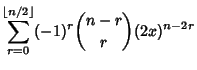 $\displaystyle \sum_{r=0}^{\left\lfloor{n/2}\right\rfloor } (-1)^r {n-r\choose r} (2x)^{n-2r}$